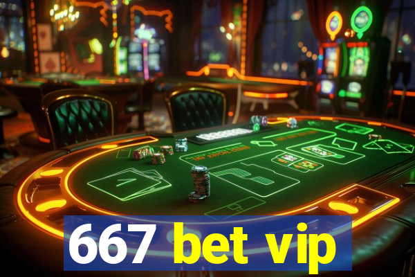 667 bet vip